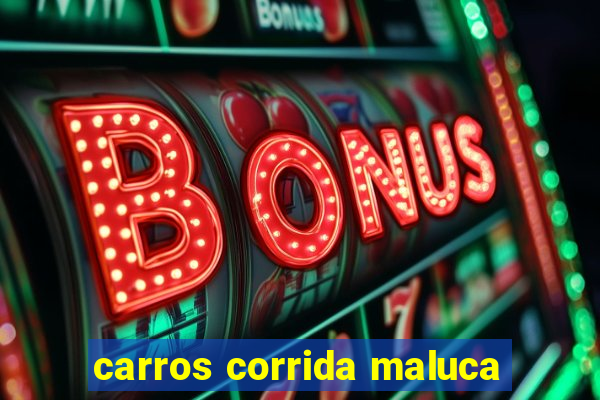 carros corrida maluca